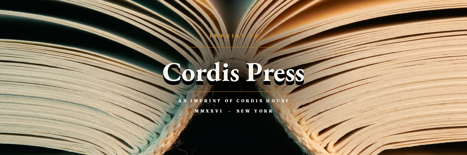 Cordis Press, the literary imprint of Cordis House
